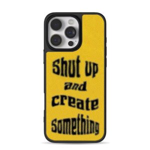Shut up and create something iPhone 16 Pro Max Black Case