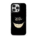 Cheshire Cat Were All Mad Here Phone Case for iPhone 11-17 & Samsung Galaxy S24-S26