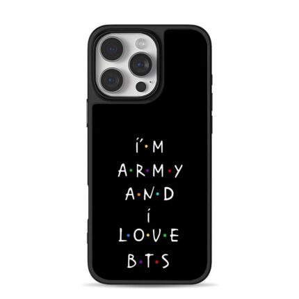 I am ARMY AND I LOVE BTS iPhone 16 Pro Max Black Case